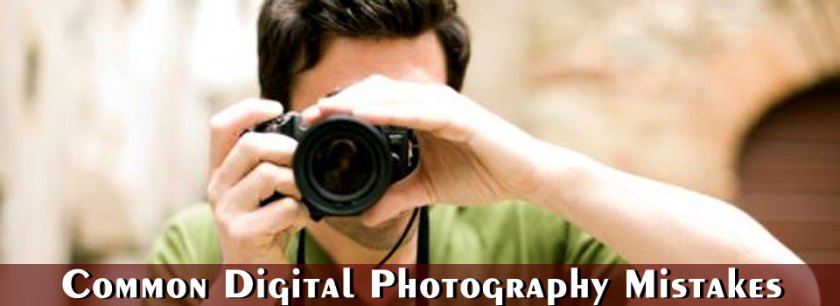 Common Digital Photography Mistakes